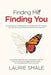 Finding Me Finding You: An inspirational, fun-filled journey of self-discovery that will open your mind to who you really are and what you sta by Laurie Smale