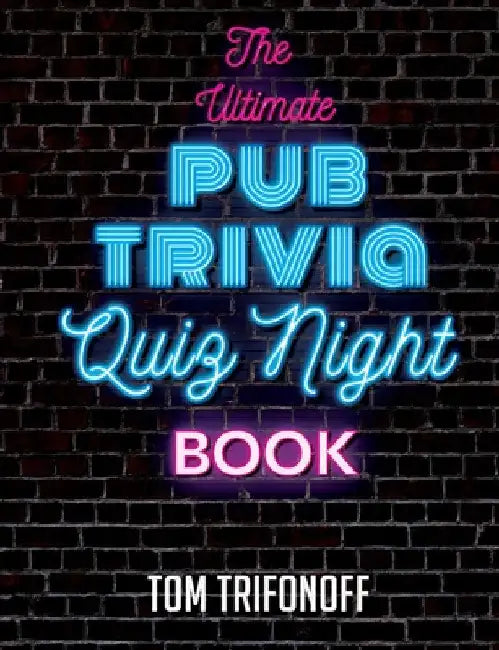 The Ultimate Pub Trivia Quiz Night Book by Tom Trifonoff