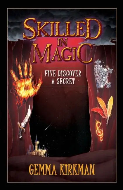 Skilled in Magic - Five Discover a Secret by Gemma Kirkman