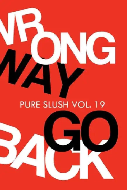 Wrong Way Go Back Pure Slush Vol. 19 by Pure Slush