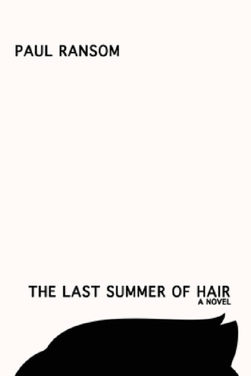 The Last Summer of Hair by Paul Ransom