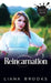 Reincarnation by Liana Brooks