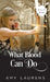 What Blood Can Do by Amy Laurens