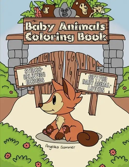 Baby Animals Coloring Book: A Fun, Easy, And Relaxing Coloring Gift Book with Stress-Relieving Designs for Baby Animal-Lovers by Angelika Sommer