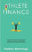 Athlete Finance: An Athlete's Guide to Financial Planning, Managing Cash Flow, Avoiding Debt, Smart Investing, and Retirement Planning by Hadley Mannings