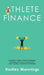 Athlete Finance: An Athlete's Guide to Financial Planning, Managing Cash Flow, Avoiding Debt, Smart Investing, and Retirement Planning by Hadley Mannings