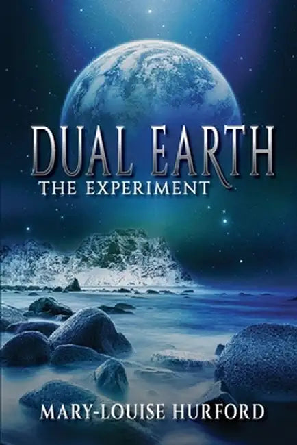 Dual Earth: The Experiment by Mary-Louise Hurford
