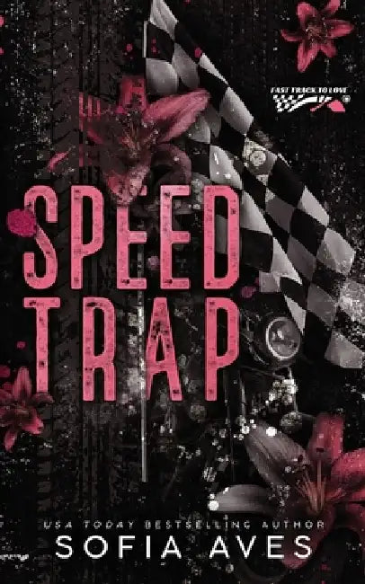 Speed Trap: an enemies to lovers racing romance by Sofia Aves