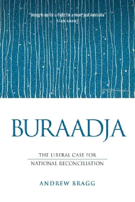 Buraadja: The liberal case for national reconciliation by Andrew Bragg