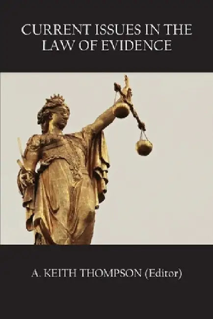 Current Issues in the Law of Evidence by Keith Thompson