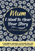 Mum, I Want To Hear Your Story: A Mothers Journal To Share Her Life, Stories, Love And Special Memories by Publishing Group, The Life Graduate