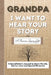 Grandpa, I Want To Hear Your Story: A Grandfathers Journal To Share His Life, Stories, Love And Special Memories by Publishing Group, The Life Graduate