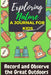 Exploring Nature - A Journal For Kids: Record and Observe the Great Outdoors by The Life Graduate Publishing Group
