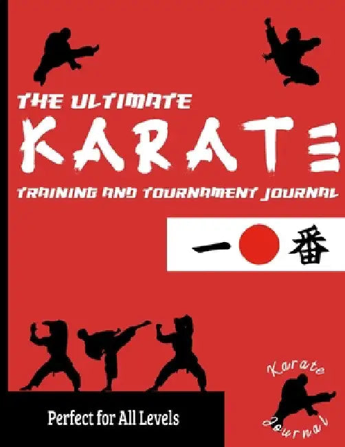 The Ultimate Karate Training and Tournament Journal: Record and Track Your Training, Tournament and Year Performance: Perfect for Kids and Teen's: Jou by The Life Graduate Publishing Group