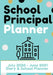 School Principal Planner & Diary: The Ultimate Planner for the Highly Organized Principal 2020 - 2021 (July through June) 7 x 10 inch by The Life Graduate Publishing Group