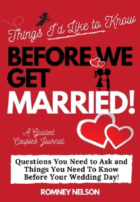 Things I'd Like to Know Before We Get Married: Questions You Need to Ask and Things You Need to Know Before Your Wedding Day A Guided Couple's Journal by The Life Graduate Publishing Group