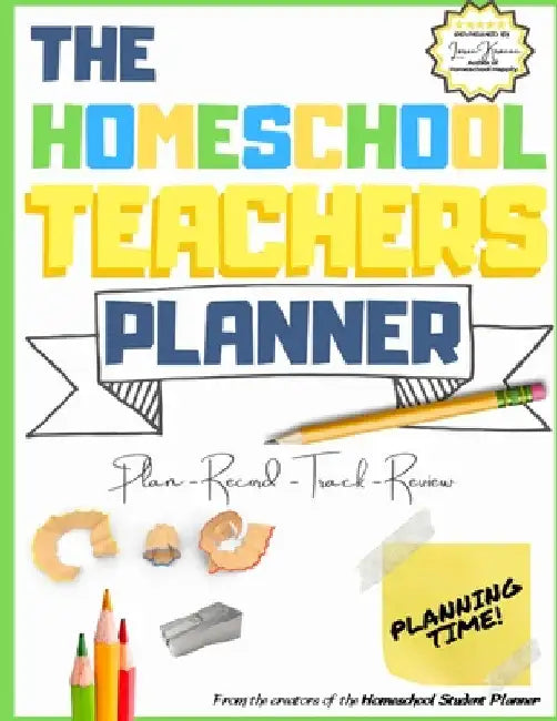 The Homeschool Teacher's Planner: The Ultimate Homeschool Planner to Organize Your Lessons and Record, Track and Review Your Child's Homeschooling Pro by The Life Graduate Publishing Group