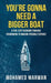 You're Gonna Need A Bigger Boat by Mohamed Marwan