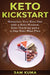 Keto Kickstart: : Stimulate Your Keto Diet with a Keto Mindset, Keto Tracking and a 15 Day Keto Meal Plan by Sam Kuma