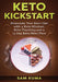 Keto Kickstart: Stimulate Your Keto Diet with a Keto Mindset, Keto Tracking and a 15 Day Keto Meal Plan by Sam Kuma
