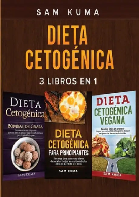 Dieta Cetogénica: 3 libros en 1 by Sam Kuma