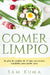 Comer Limpio: Un plan de comidas de 15 días con recetas saludables para perder peso by Sam Kuma