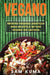 Vegano: Recetas Veganas Asiáticas Para Un Estilo De Vida Vegano Sin Lácteos by Sam Kuma