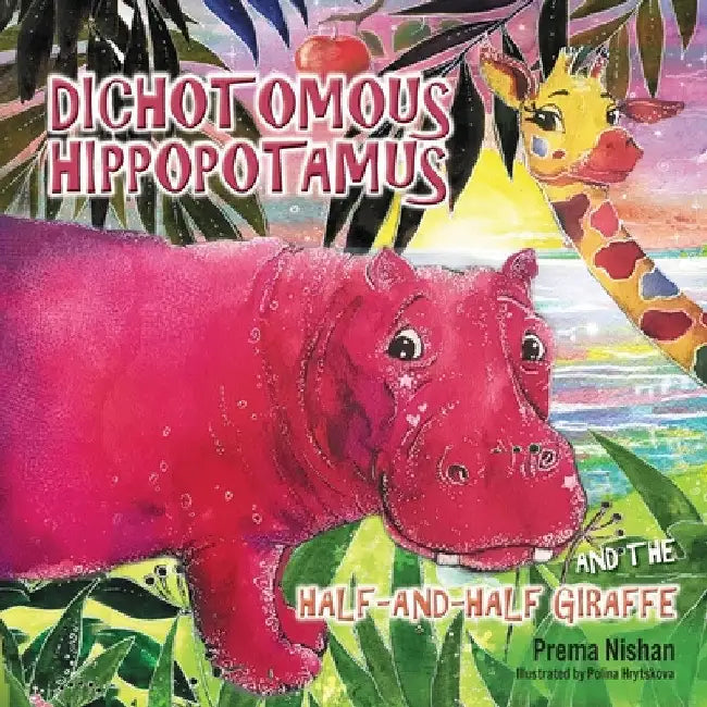 Dichotomous Hippopotamus and the Half-and-half Giraffe by Prema Nishan