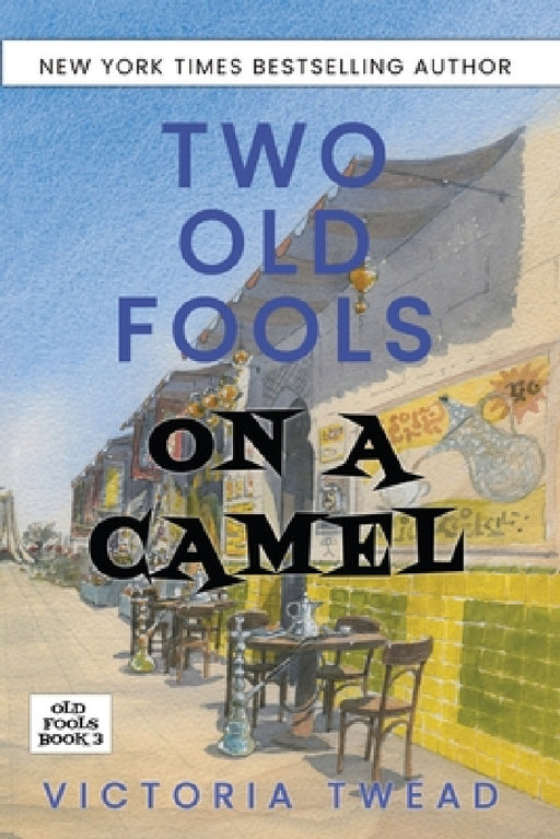 Two Old Fools on a Camel: From Spain to Bahrain and back again by Victoria Twead