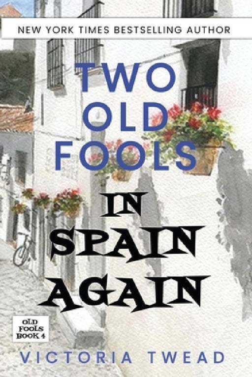 Two Old Fools in Spain Again by Victoria Twead