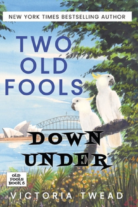 Two Old Fools Down Under by Victoria Twead