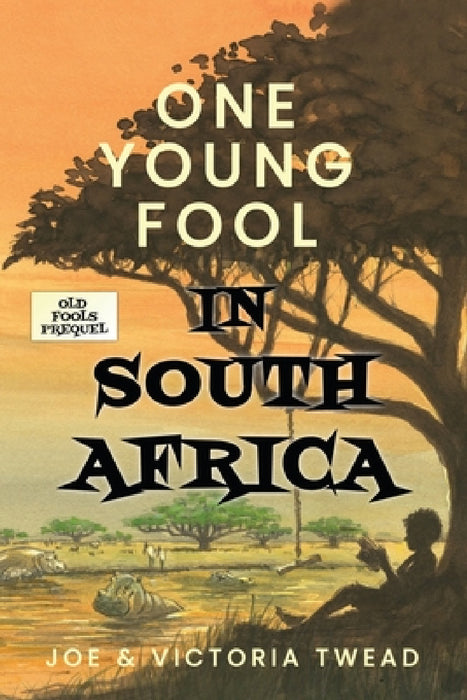 One Young Fool in South Africa by Joe Twead, Victoria Twead