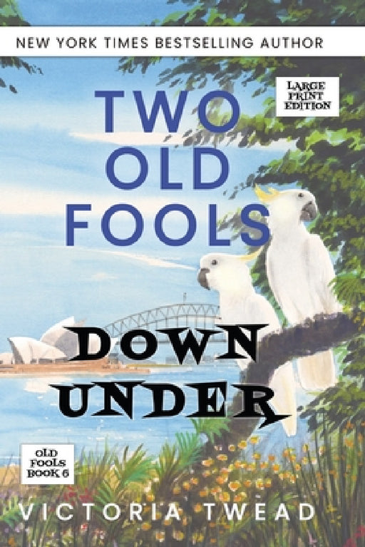 Two Old Fools Down Under - LARGE PRINT by Victoria Twead