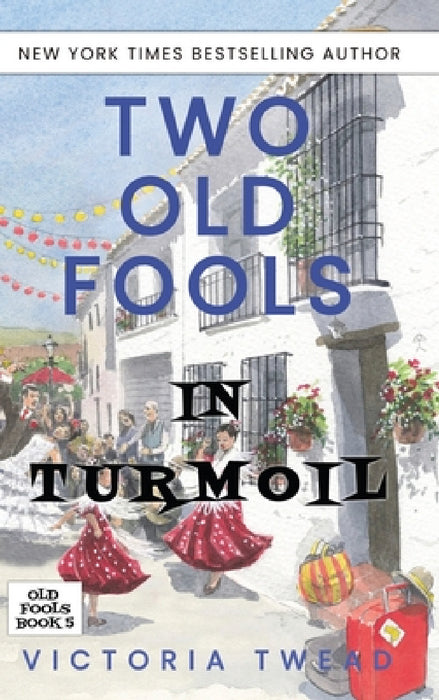 Two Old Fools in Turmoil by Victoria Twead
