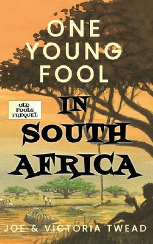 One Young Fool in South Africa by Joe Twead, Victoria Twead