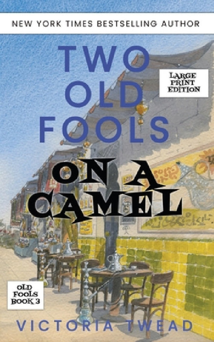Two Old Fools on a Camel - LARGE PRINT: From Spain to Bahrain and back again by Victoria Twead
