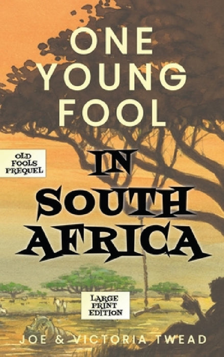 One Young Fool in South Africa - LARGE PRINT: Prequel by Joe Twead, Victoria Twead