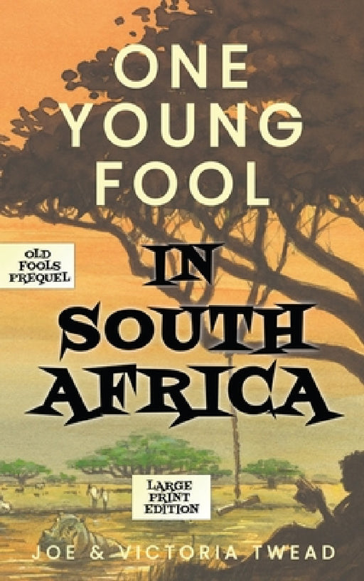 One Young Fool in South Africa - LARGE PRINT: Prequel by Joe Twead, Victoria Twead