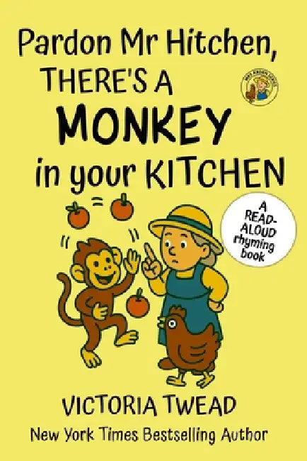 Pardon Mr Hitchen, There's a MONKEY in Your Kitchen: A read-aloud rhyming book from a New York Times bestselling author by Victoria Twead