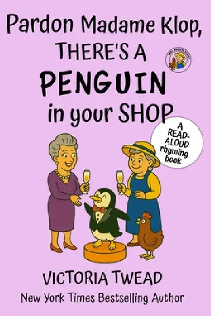 Pardon Madame Klop, There's a PENGUIN in Your Shop: A read-aloud rhyming book from a New York Times bestselling author by Victoria Twead