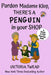 Pardon Madame Klop, There's a PENGUIN in Your Shop: A read-aloud rhyming book from a New York Times bestselling author by Victoria Twead