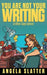 You Are Not Your Writing & Other Sage Advice by Angela Slatter