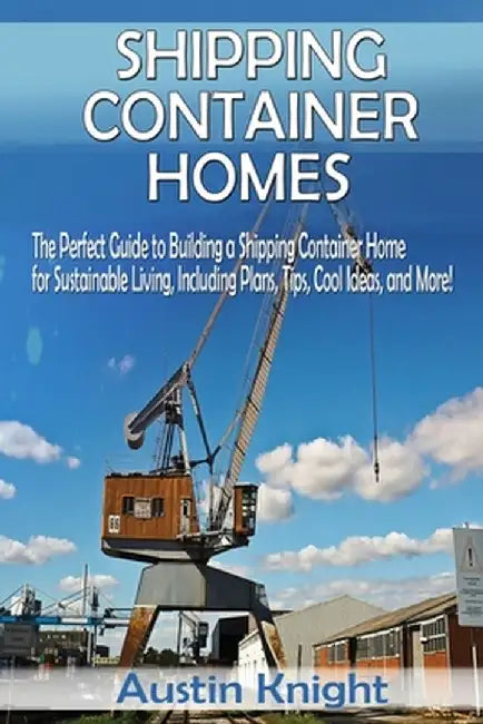 Shipping Container Homes by Austin Knight