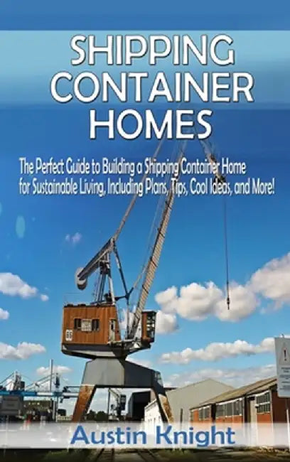 Shipping Container Homes by Austin Knight