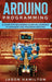 Arduino Programming by Jason Hamilton
