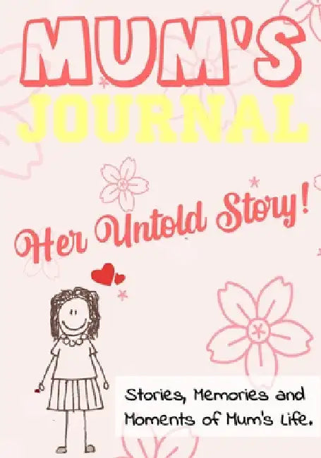 Mum's Journal - Her Untold Story: Stories, Memories and Moments of Mum's Life: A Guided Memory Journal 7 x 10 inch by The Life Graduate Publishing Group