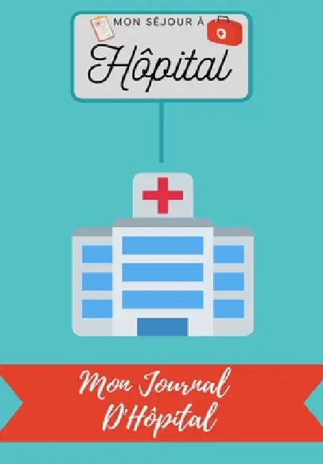 Mon Séjour à Hôpital: Mon Journal D'Hôpital by Petal Publishing Co