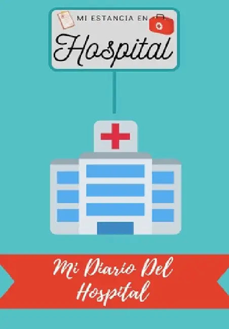 Mi Estancia En Hospital: Mi Diario Del Hospital by Petal Publishing Co
