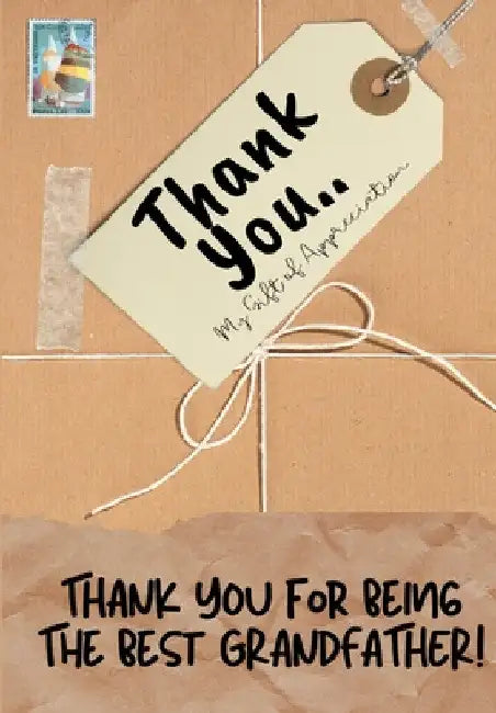 Thank You For Being The Best Grandfather!: My Gift Of Appreciation: Full Color Gift Book Prompted Questions 6.61 x 9.61 inch by The Life Graduate Publishing Group