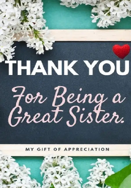 Thank You For Being A Great Sister: My Gift Of Appreciation: Full Color Gift Book Prompted Questions 6.61 x 9.61 inch by The Life Graduate Publishing Group
